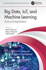 Title: Big Data, Iot, and Machine Learning: Tools and Applications, Author: Rashmi Agrawal