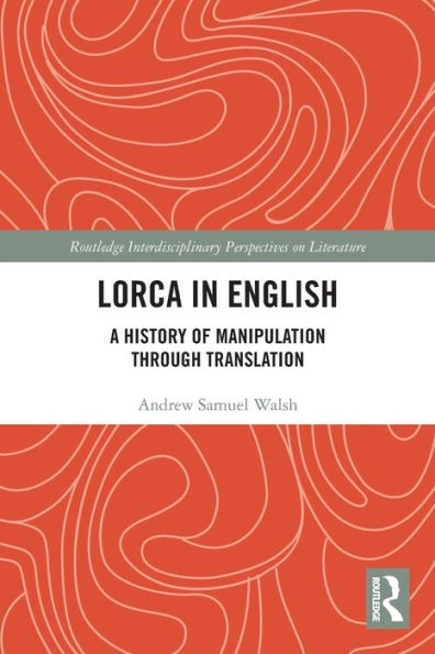 Lorca English: A History of Manipulation through Translation