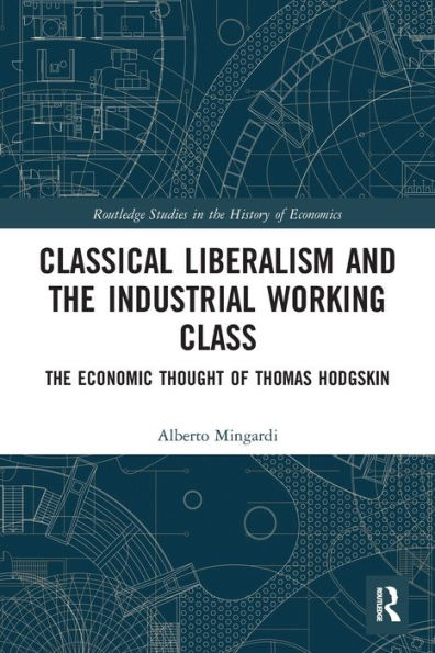 Classical Liberalism and The Industrial Working Class: Economic Thought of Thomas Hodgskin