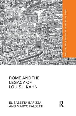 Rome and the Legacy of Louis I. Kahn