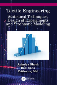 Title: Textile Engineering: Statistical Techniques, Design of Experiments and Stochastic Modeling, Author: Anindya Ghosh