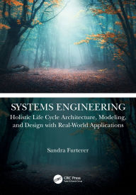 Title: Systems Engineering: Holistic Life Cycle Architecture Modeling and Design with Real-World Applications, Author: Sandra Furterer