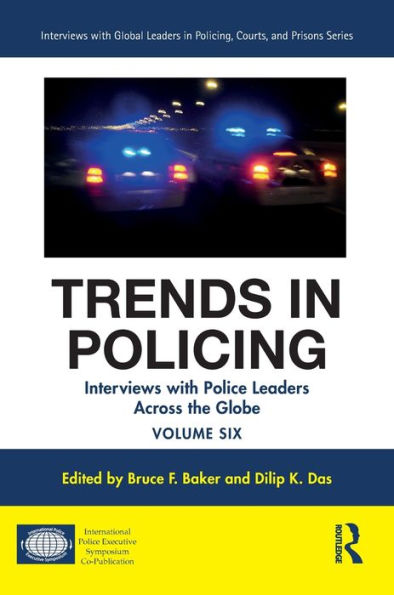 Trends Policing: Interviews with Police Leaders Across the Globe, Volume Six