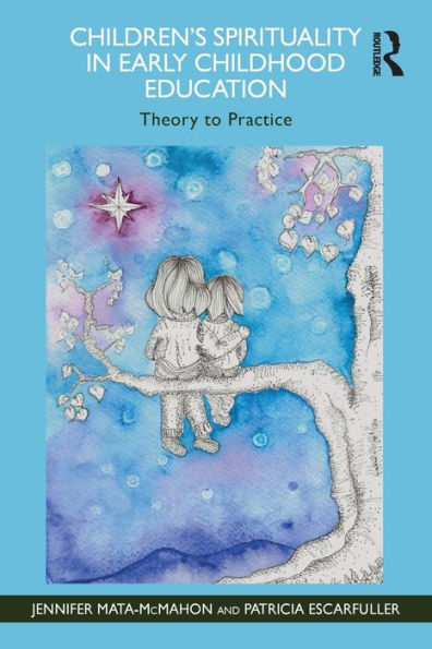 Children's Spirituality Early Childhood Education: Theory to Practice