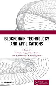 Title: Blockchain Technology and Applications / Edition 1, Author: Pethuru Raj