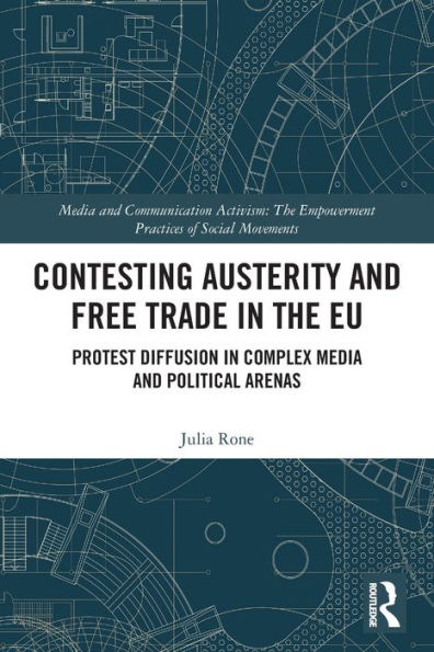 Contesting Austerity and Free Trade the EU: Protest Diffusion Complex Media Political Arenas