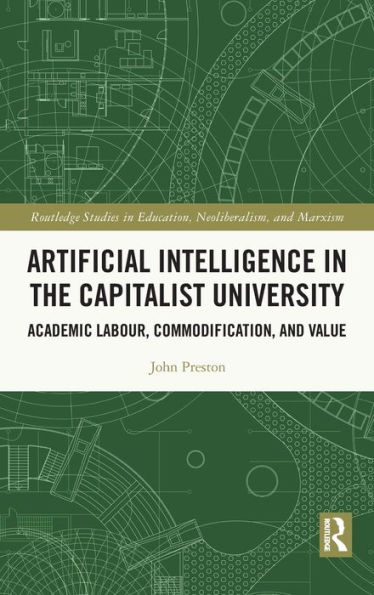 Artificial Intelligence in the Capitalist University: Academic Labour, Commodification, and Value