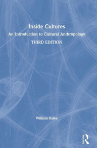 Title: Inside Cultures: An Introduction to Cultural Anthropology, Author: William Balée