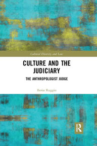 Title: Culture and the Judiciary: The Anthropologist Judge / Edition 1, Author: Ilenia Ruggiu