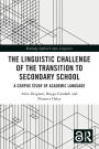 The Linguistic Challenge of the Transition to Secondary School: A Corpus Study of Academic Language
