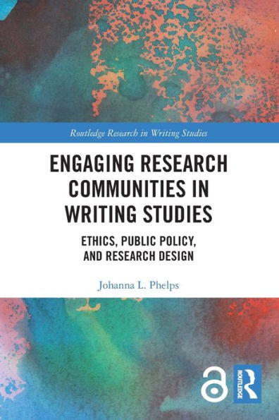 Engaging Research Communities Writing Studies: Ethics, Public Policy, and Design