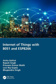Title: Internet of Things with 8051 and ESP8266, Author: Anita Gehlot