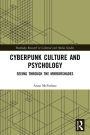 Cyberpunk Culture and Psychology: Seeing through the Mirrorshades