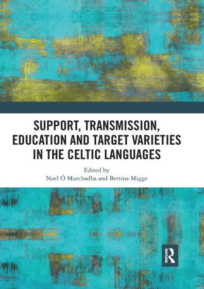 Support, Transmission, Education and Target Varieties in the Celtic Languages / Edition 1