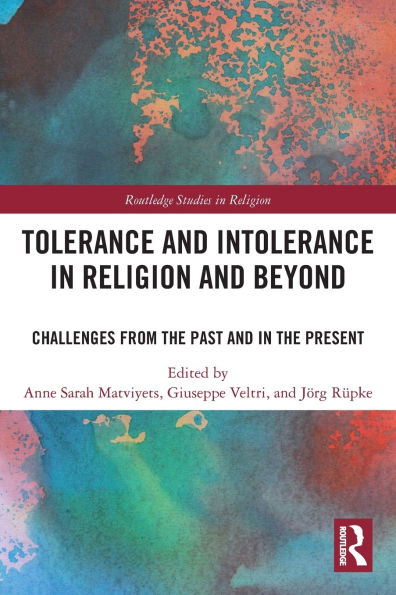 Tolerance and Intolerance Religion Beyond: Challenges from the Past Present