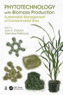 Phytotechnology with Biomass Production: Sustainable Management of Contaminated Sites