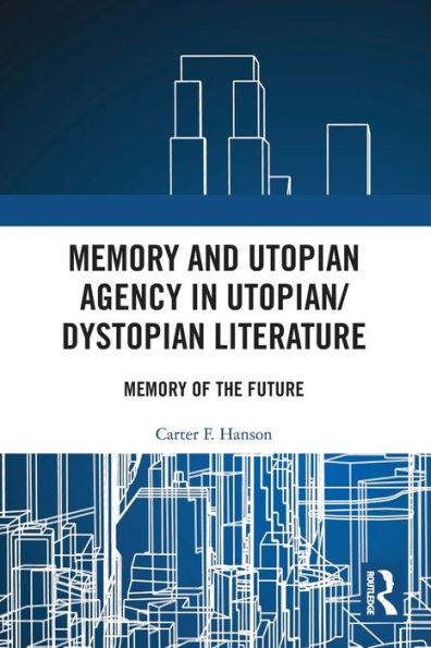 Memory and Utopian Agency Utopian/Dystopian Literature: of the Future