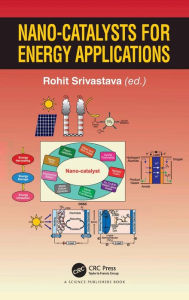 Title: Nano-catalysts for Energy Applications, Author: Rohit Srivastava