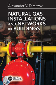 Title: Natural Gas Installations and Networks in Buildings, Author: Alexander V. Dimitrov