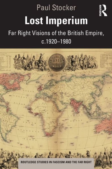 Lost Imperium: Far Right Visions of the British Empire, c.1920-1980