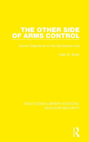 The Other Side of Arms Control: Soviet Objectives in the Gorbachev Era