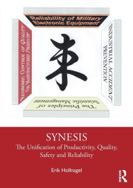 Title: Synesis: The Unification of Productivity, Quality, Safety and Reliability, Author: Erik Hollnagel