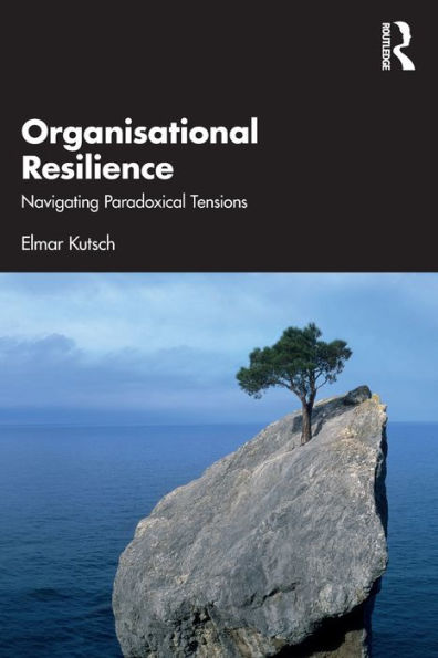 Organisational Resilience: Navigating Paradoxical Tensions