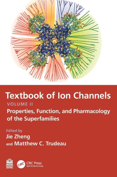 Textbook of Ion Channels Volume II: Properties, Function, and Pharmacology the Superfamilies
