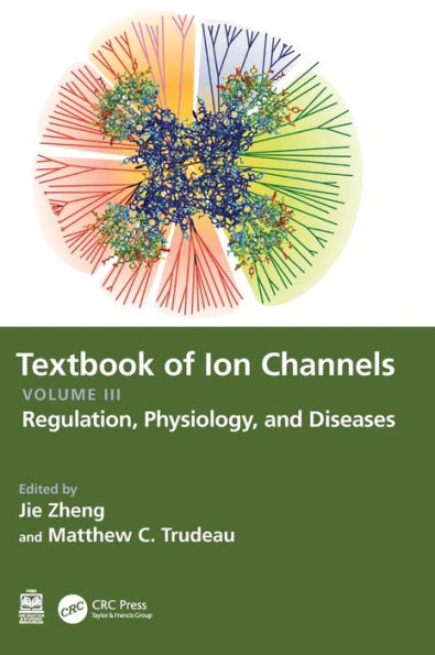 Textbook of Ion Channels Volume III: Regulation, Physiology, and Diseases