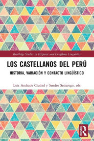 Title: Los castellanos del Perú: historia, variación y contacto lingüístico, Author: Luis Andrade Ciudad