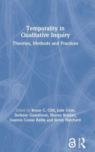 Title: Temporality in Qualitative Inquiry: Theories, Methods and Practices, Author: Bryan C. Clift