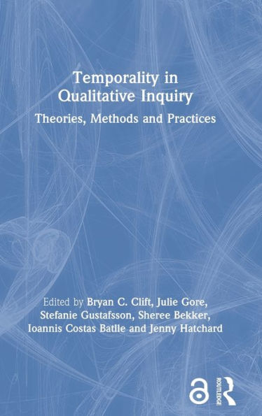 Temporality in Qualitative Inquiry: Theories, Methods and Practices