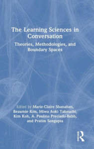 Title: The Learning Sciences in Conversation: Theories, Methodologies, and Boundary Spaces, Author: Marie-Claire Shanahan