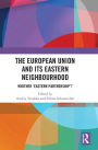 The European Union and Its Eastern Neighbourhood: Whither 'Eastern Partnership'?