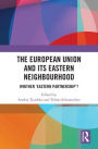 The European Union and Its Eastern Neighbourhood: Whither 'Eastern Partnership'?