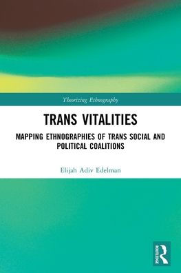 Trans Vitalities: Mapping Ethnographies of Social and Political Coalitions