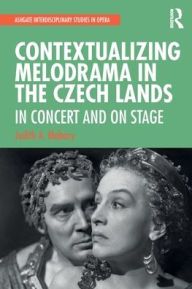 Title: Contextualizing Melodrama in the Czech Lands: In Concert and on Stage, Author: Judith Mabary