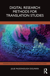 Title: Digital Research Methods for Translation Studies, Author: Julie McDonough Dolmaya