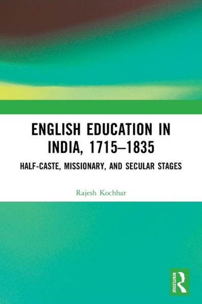 English Education India, 1715-1835: Half-Caste, Missionary, and Secular Stages