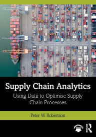 Download new books Supply Chain Analytics: Using Data to Optimise Supply Chain Processes