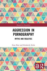 Title: Aggression in Pornography: Myths and Realities, Author: Eran Shor