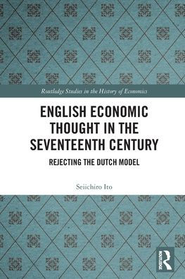 English Economic Thought the Seventeenth Century: Rejecting Dutch Model