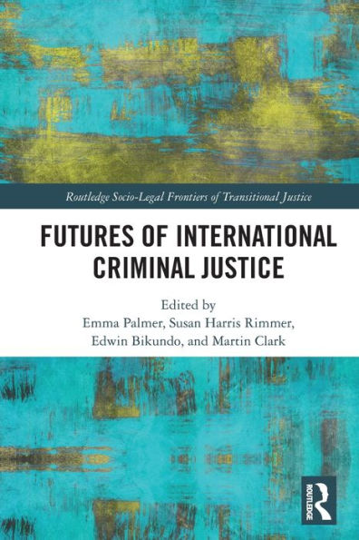 Futures of International Criminal Justice