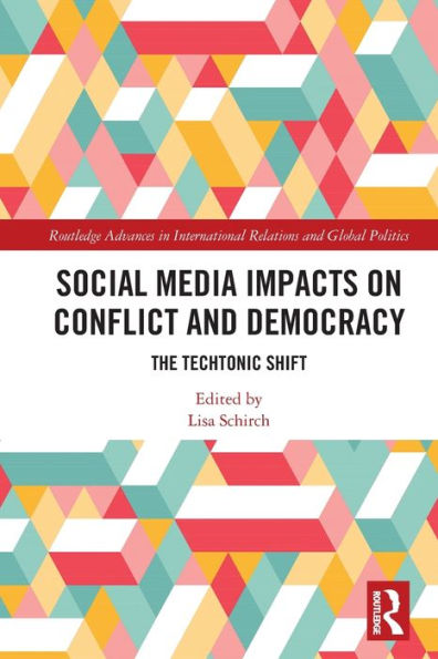 Social Media Impacts on Conflict and Democracy: The Techtonic Shift