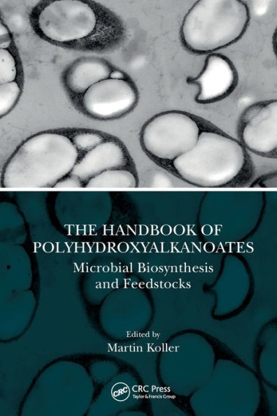 The Handbook of Polyhydroxyalkanoates: Microbial Biosynthesis and Feedstocks