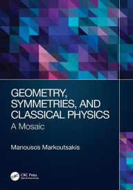 Title: Geometry, Symmetries, and Classical Physics: A Mosaic, Author: Manousos Markoutsakis