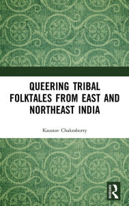 Title: Queering Tribal Folktales from East and Northeast India, Author: Kaustav Chakraborty