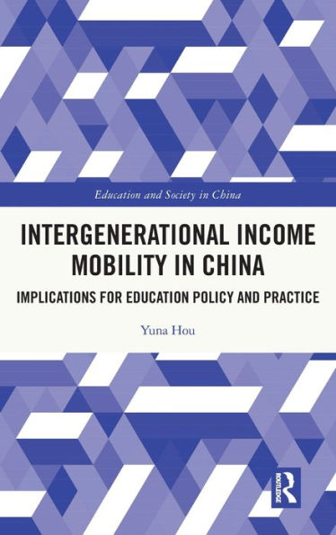 Intergenerational Income Mobility in China: Implications for Education Policy and Practice