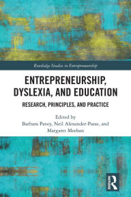 Title: Entrepreneurship, Dyslexia, and Education: Research, Principles, and Practice, Author: Barbara Pavey