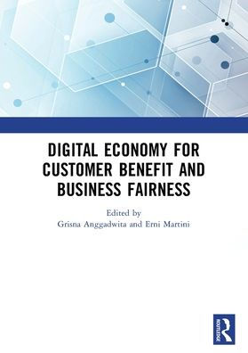 Digital Economy for Customer Benefit and Business Fairness: Proceedings of the International Conference on Sustainable Collaboration in Business, Information and Innovation (SCBTII 2019), Bandung, Indonesia, October 9-10, 2019